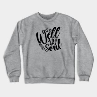 It Is Well With My Soul Christian Faith Crewneck Sweatshirt